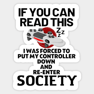 If you can read this i was forced to put my controller down and re-enter society - gaming Sticker